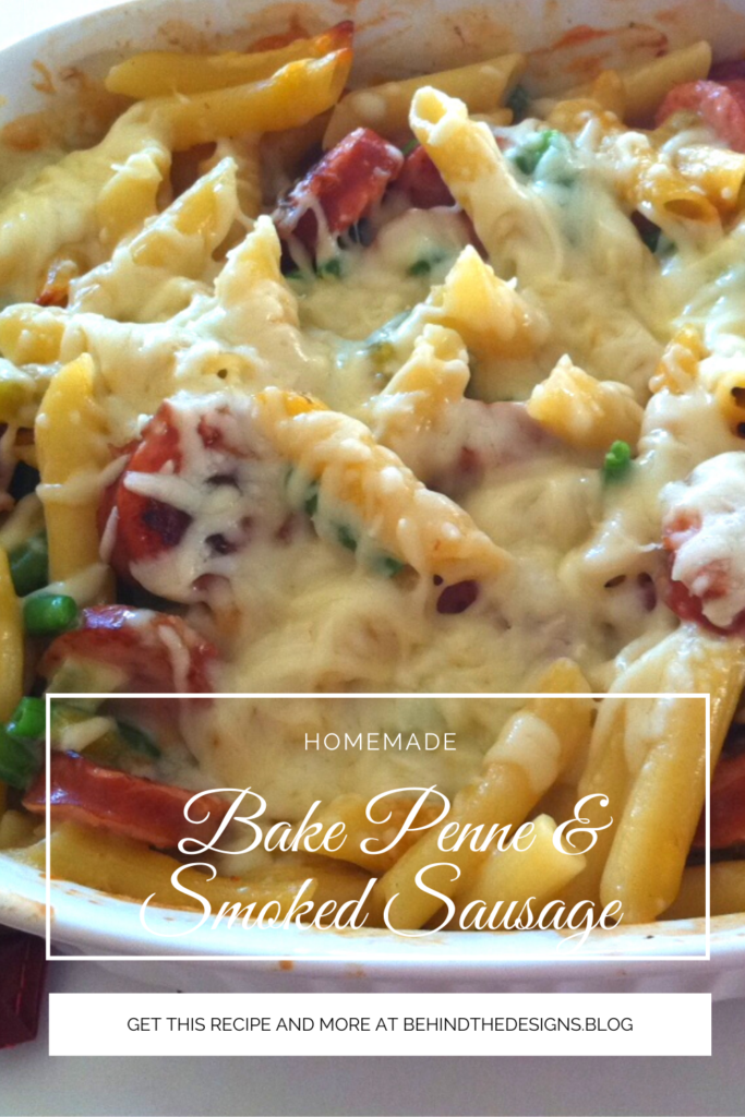 Homemade Bake Penne and Smoked Sausage Recipe | Behind the Designs Blog